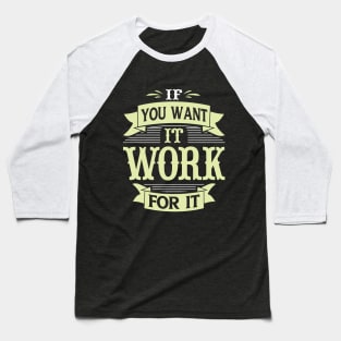 If you want it work, for it, quote Baseball T-Shirt